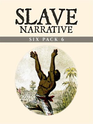cover image of Slave Narrative Six Pack 6 (Illustrated)